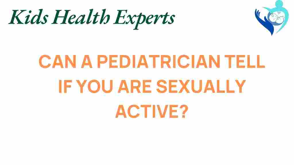 can-a-pediatrician-determine-sexual-activity