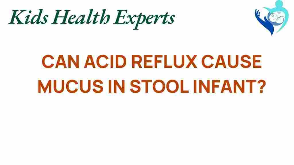 can-acid-reflux-cause-mucus-in-infant-stool