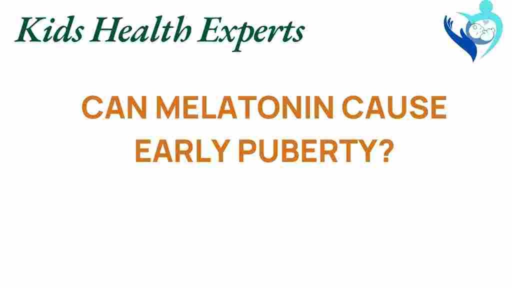 can-melatonin-trigger-early-puberty