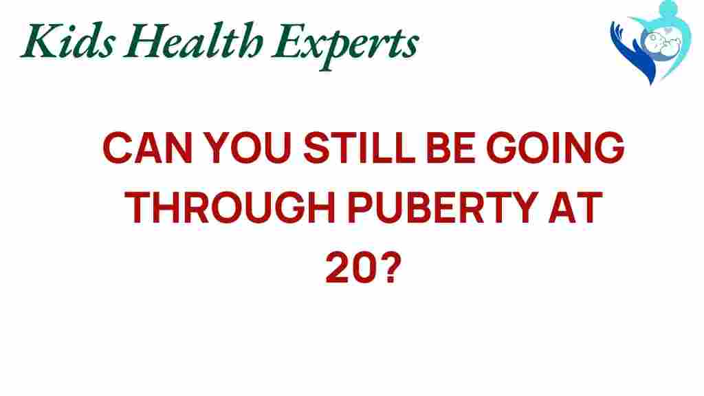 puberty-at-20
