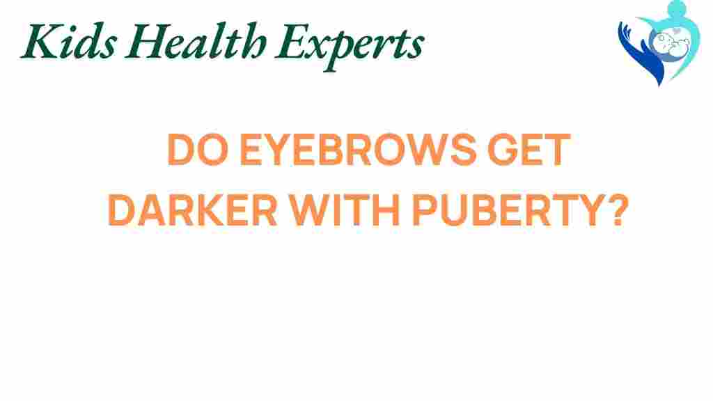 do-eyebrows-transform-during-puberty