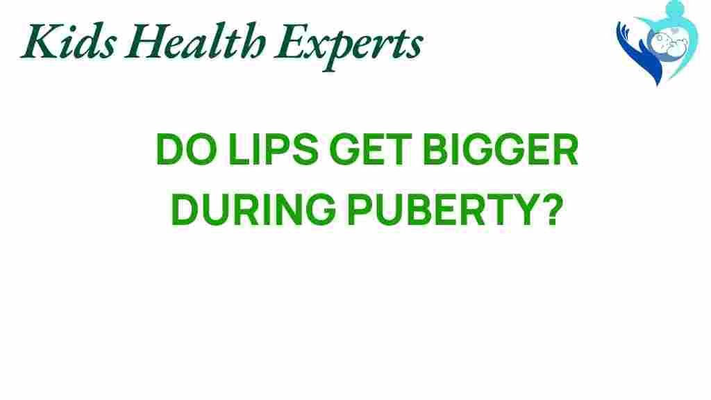 do-lips-get-bigger-during-puberty