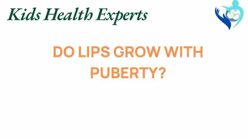 do-lips-grow-with-puberty
