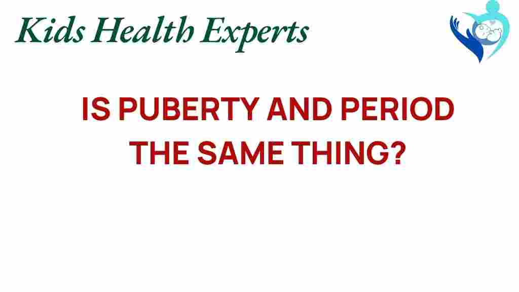 puberty-and-periods-same-thing