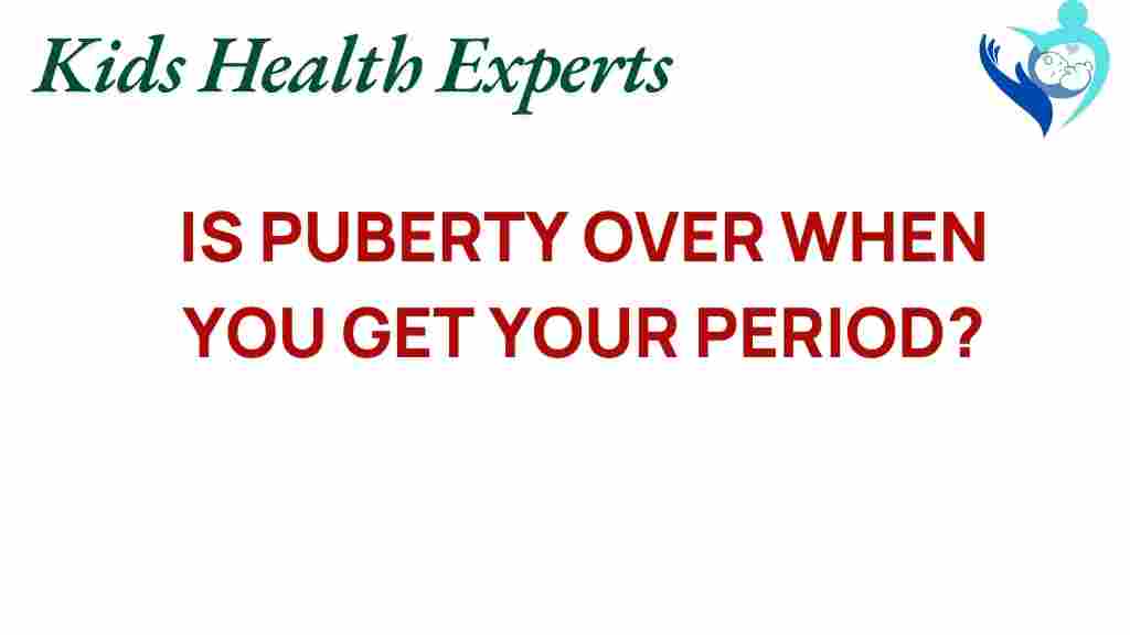 is-puberty-over-first-period