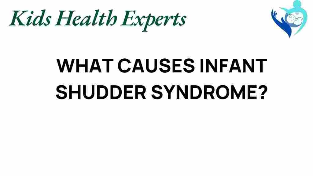 infant-shudder-syndrome-causes