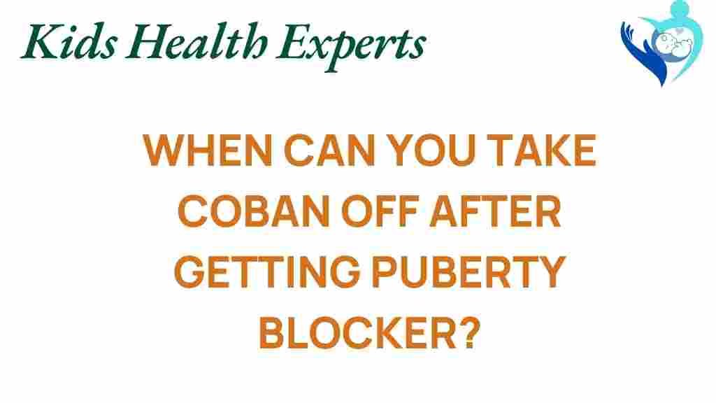 puberty-blocker-coban-removal-timeline