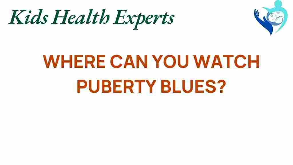 puberty-blues-watch-options